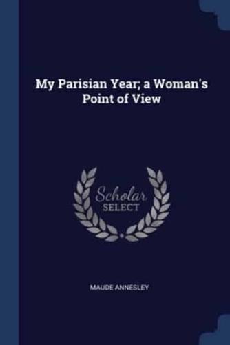 My Parisian Year; a Woman's Point of View