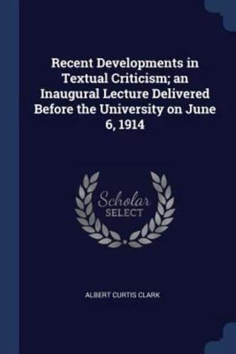 Recent Developments in Textual Criticism; an Inaugural Lecture Delivered Before the University on June 6, 1914