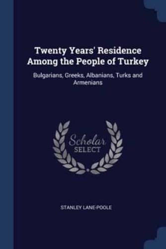 Twenty Years' Residence Among the People of Turkey