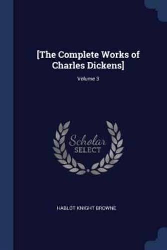 [The Complete Works of Charles Dickens]; Volume 3