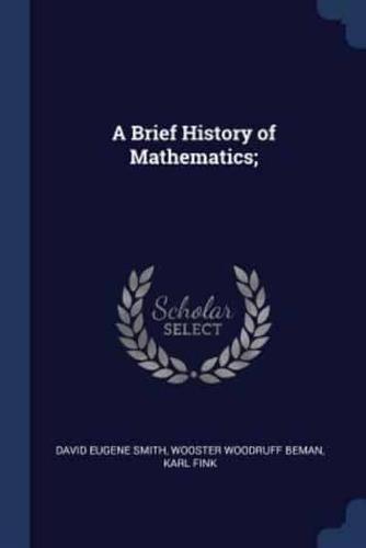 A Brief History of Mathematics;