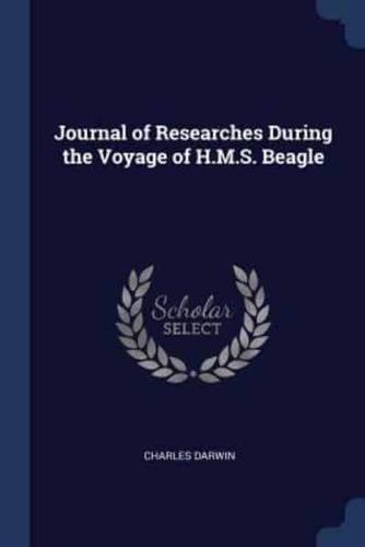 Journal of Researches During the Voyage of H.M.S. Beagle