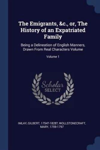 The Emigrants, &C., or, The History of an Expatriated Family