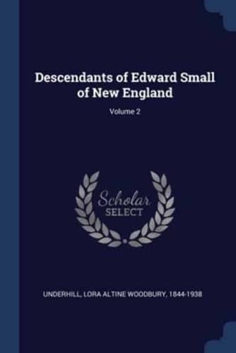 Descendants of Edward Small of New England; Volume 2
