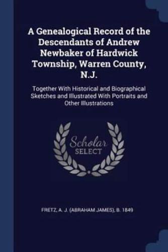 A Genealogical Record of the Descendants of Andrew Newbaker of Hardwick Township, Warren County, N.J.