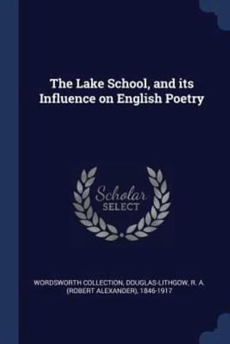 The Lake School, and Its Influence on English Poetry