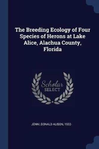 The Breeding Ecology of Four Species of Herons at Lake Alice, Alachua County, Florida