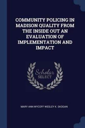 Community Policing in Madison Quality from the Inside Out an Evaluation of Implementation and Impact