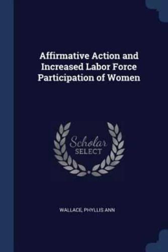 Affirmative Action and Increased Labor Force Participation of Women
