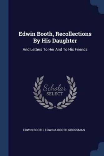 Edwin Booth, Recollections By His Daughter