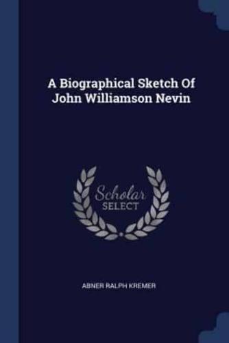 A Biographical Sketch Of John Williamson Nevin