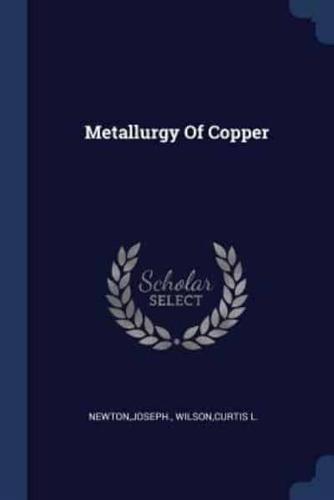 Metallurgy Of Copper