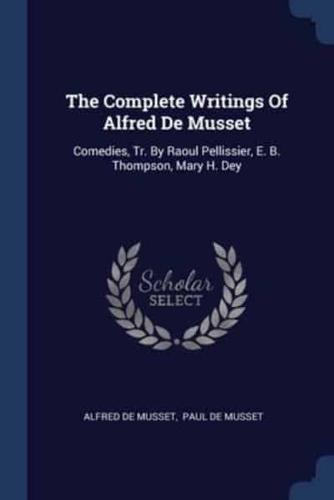 The Complete Writings Of Alfred De Musset