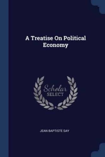 A Treatise On Political Economy