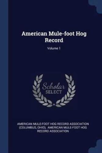 American Mule-Foot Hog Record; Volume 1