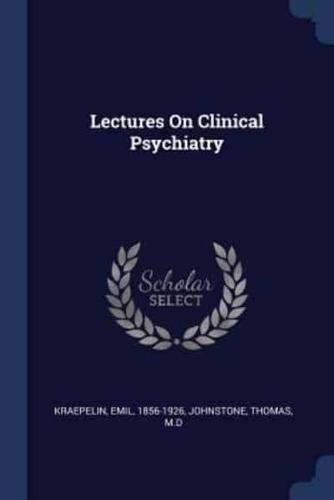 Lectures On Clinical Psychiatry