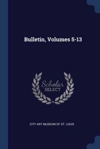 Bulletin, Volumes 5-13