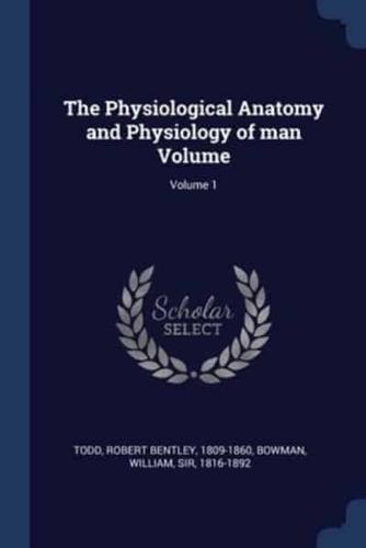 The Physiological Anatomy and Physiology of Man Volume; Volume 1