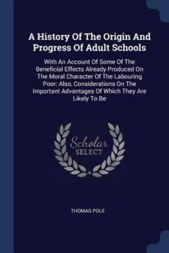 A History Of The Origin And Progress Of Adult Schools
