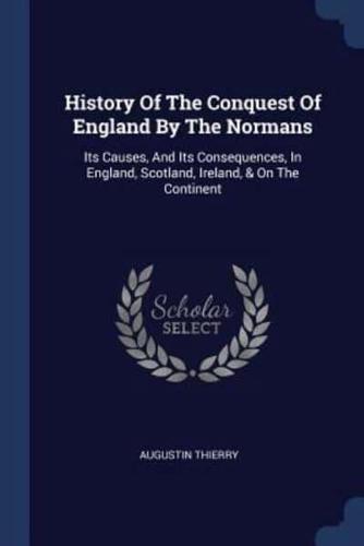 History Of The Conquest Of England By The Normans