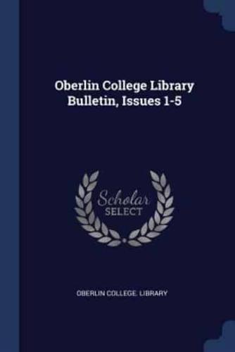 Oberlin College Library Bulletin, Issues 1-5