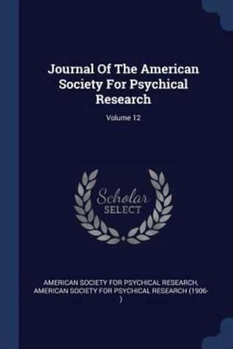 Journal Of The American Society For Psychical Research; Volume 12