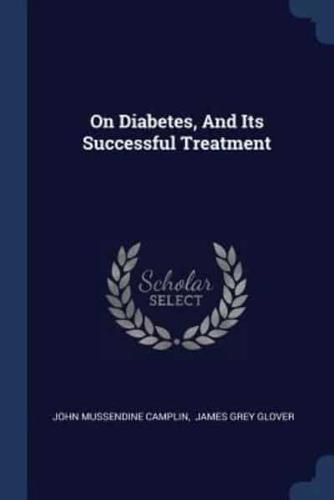 On Diabetes, And Its Successful Treatment