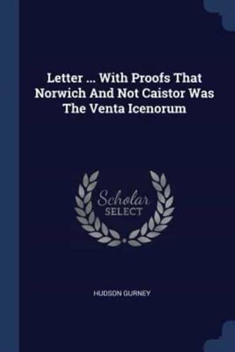 Letter ... With Proofs That Norwich And Not Caistor Was The Venta Icenorum