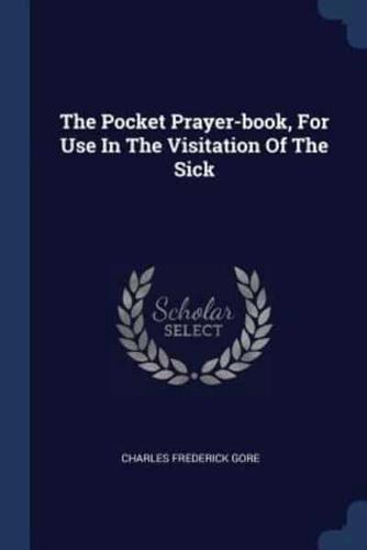 The Pocket Prayer-Book, For Use In The Visitation Of The Sick