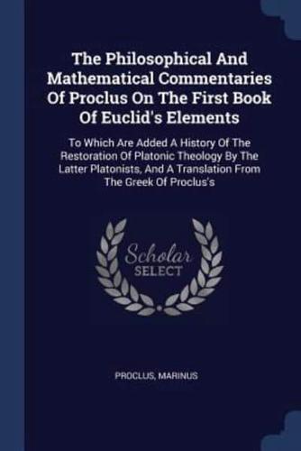 The Philosophical And Mathematical Commentaries Of Proclus On The First Book Of Euclid's Elements