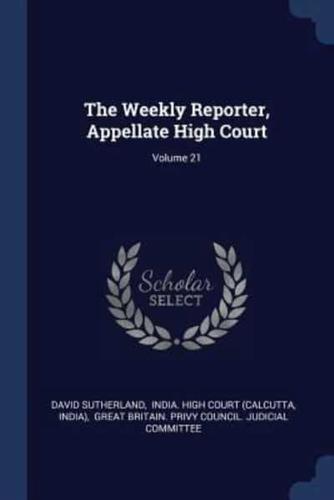 The Weekly Reporter, Appellate High Court; Volume 21