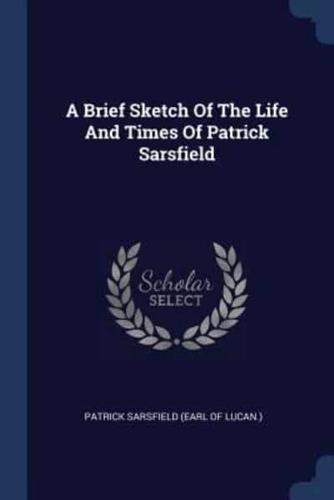 A Brief Sketch Of The Life And Times Of Patrick Sarsfield