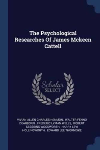 The Psychological Researches Of James Mckeen Cattell