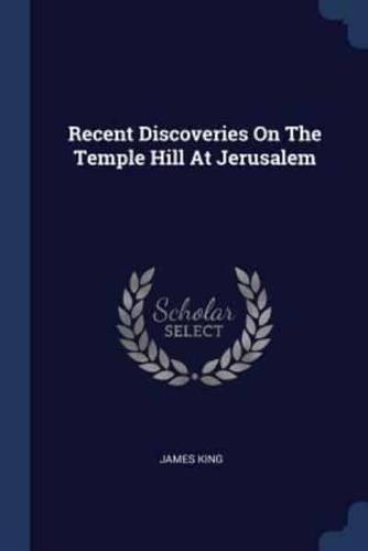 Recent Discoveries On The Temple Hill At Jerusalem