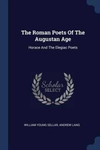 The Roman Poets Of The Augustan Age