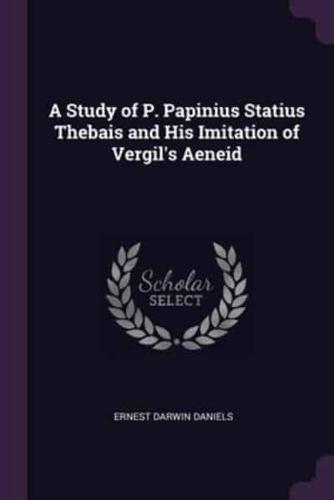 A Study of P. Papinius Statius Thebais and His Imitation of Vergil's Aeneid