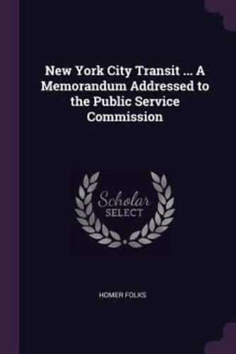 New York City Transit ... A Memorandum Addressed to the Public Service Commission