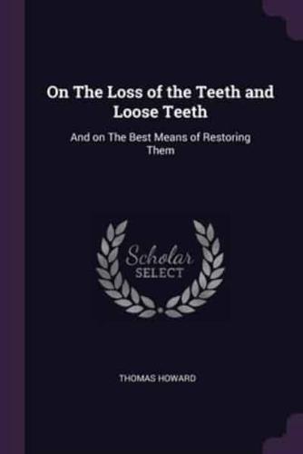 On The Loss of the Teeth and Loose Teeth