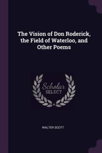 The Vision of Don Roderick, the Field of Waterloo, and Other Poems