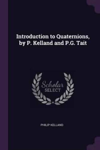 Introduction to Quaternions, by P. Kelland and P.G. Tait