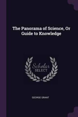 The Panorama of Science, Or Guide to Knowledge