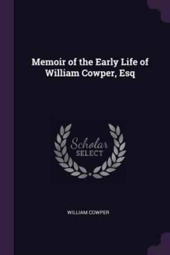 Memoir of the Early Life of William Cowper, Esq