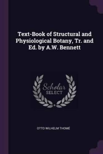 Text-Book of Structural and Physiological Botany, Tr. And Ed. By A.W. Bennett