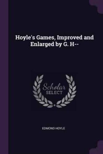 Hoyle's Games, Improved and Enlarged by G. H--