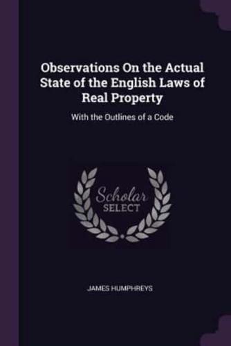 Observations On the Actual State of the English Laws of Real Property