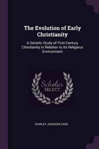The Evolution of Early Christianity
