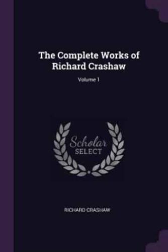 The Complete Works of Richard Crashaw; Volume 1