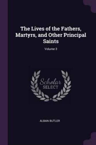 The Lives of the Fathers, Martyrs, and Other Principal Saints; Volume 3