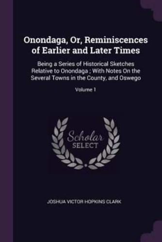 Onondaga, Or, Reminiscences of Earlier and Later Times