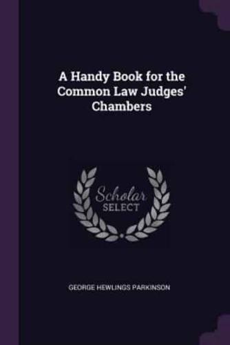 A Handy Book for the Common Law Judges' Chambers